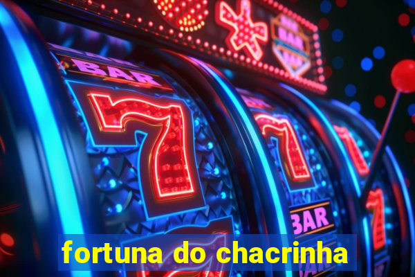 fortuna do chacrinha